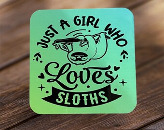 Just a girl who loves sloths coaster